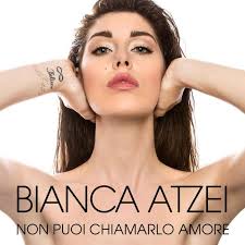 BIANCA ATZEI- NON PUOI CHIAMARLO  AMORE