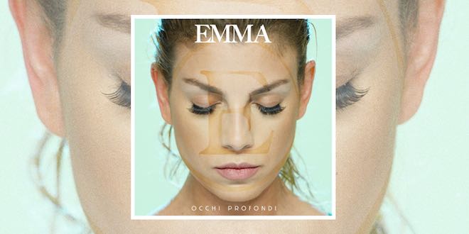 Occhi Profondi – Emma Marrone