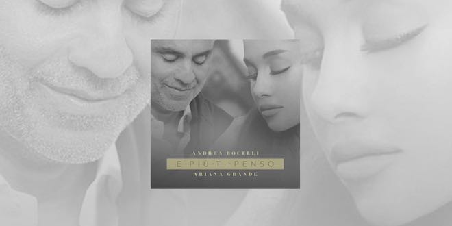 E Più Ti Penso – Andrea Bocelli feat. Ariana Grande