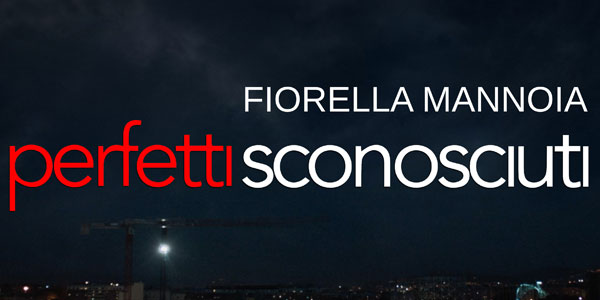 Perfetti Sconosciuti – Fiorella Mannoia