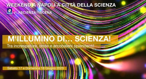 Napoli, a Città della Scienza week end dedicato alla luce