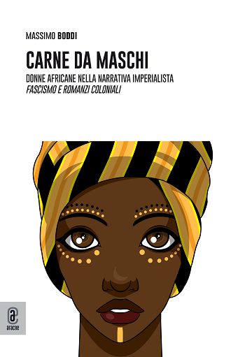 “Carne da maschi”, le donne africane nella narrativa fascista