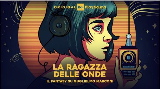 RaiPlay Sound: podcast fantasy ispirato alla vita di Guglielmo Marconi