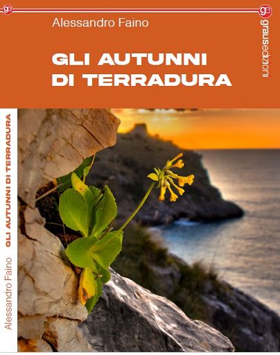 “Gli autunni della terradura”, nuovo romanzo di Alessandro Faino