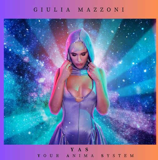 Giulia Mazzoni esce con l’album  Y.A.S. – Your Anima System