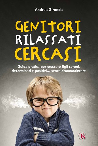 “Genitori rilassati cercasi”, guida per crescere figli senza stress