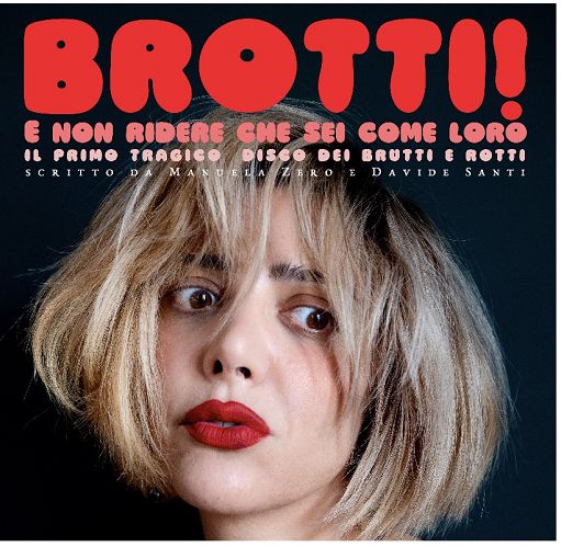“Brotti!”, nuovo concept multimediale di Manuela Zero e Davide Santi
