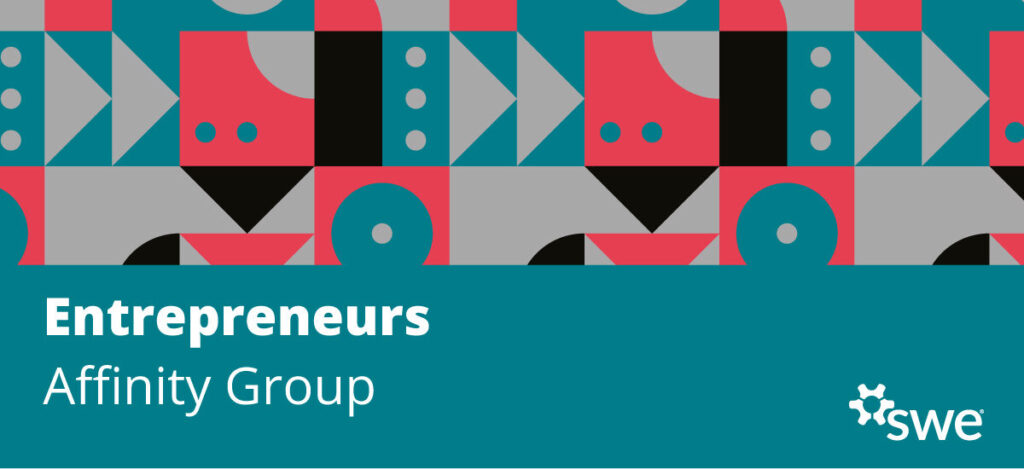 Affinity Group Spotlight: SWE Entrepreneurs Affinity Group