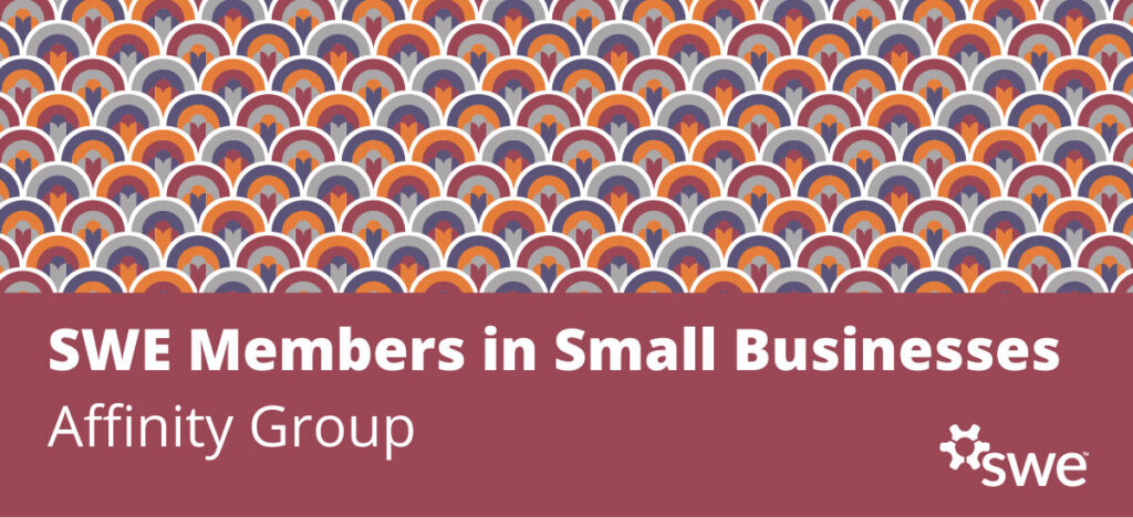 Rediscovering the SWE Members in Small Businesses Affinity Group