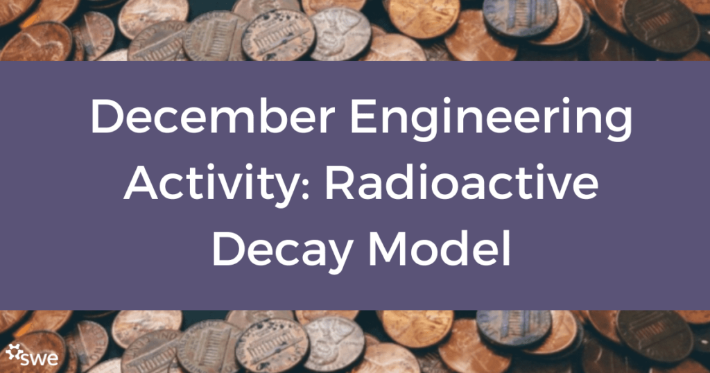 December Engineering Activity: Radioactive Decay Model